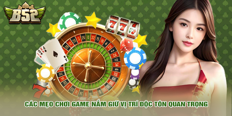 Mẹo chơi game 12 Các mẹo chơi game nắm giữ vị trí độc tôn quan trọng