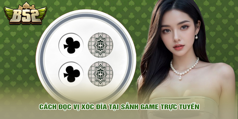 Mẹo Chơi Xóc Đĩa Trực Tuyến Từ Các Chuyên Gia Cá Cược 2 Cách đọc vị xóc đĩa tại sảnh game trực tuyến
