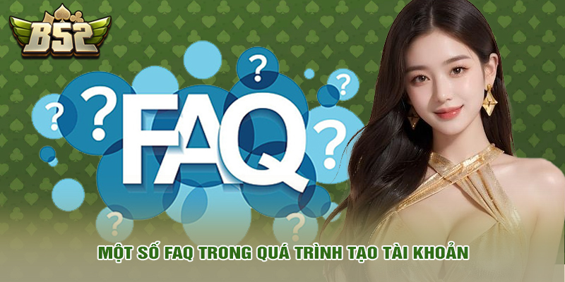 Đăng ký 5 Một số FAQ trong quá trình tạo tài khoản
