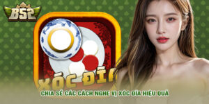Học Cách Nghe Vị Xóc Đĩa Cực Chuẩn Từ Các Chuyên Gia 7 Chia sẻ các cách nghe vị xóc đĩa hiệu quả