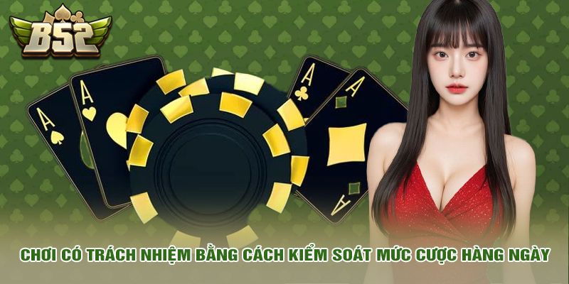 Chơi có trách nhiệm 2 Chơi có trách nhiệm bằng cách kiểm soát mức cược hàng ngày