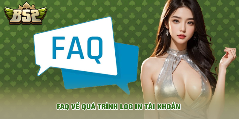 Đăng nhập 5 FAQ về quá trình log in tài khoản