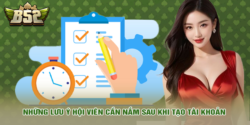 Đăng ký 3 Những lưu ý hội viên cần nắm sau khi tạo tài khoản