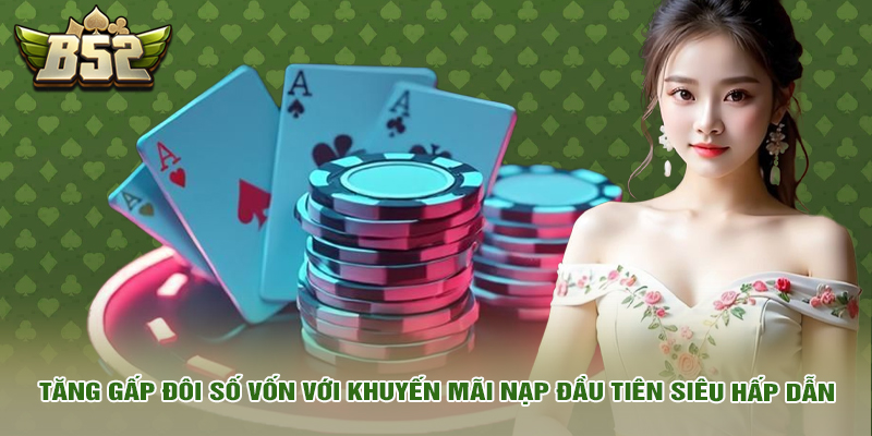 Khuyến mãi 3 Tăng gấp đôi số vốn với khuyến mãi nạp đầu tiên siêu hấp dẫn