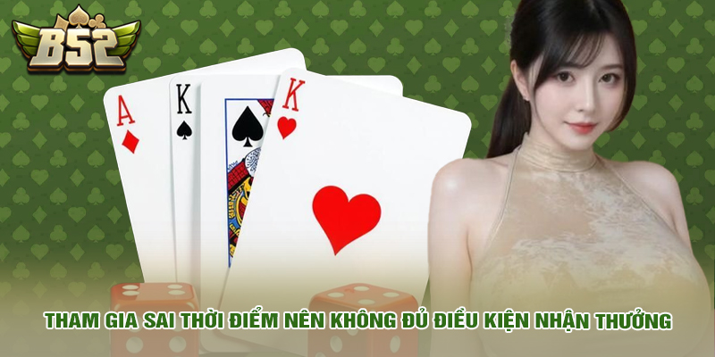 Khuyến mãi 5 Tham gia sai thời điểm nên không đủ điều kiện nhận thưởng