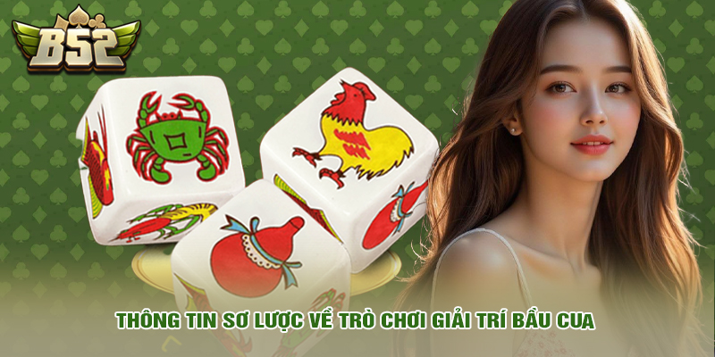 Mẹo Chơi Bầu Cua Đỉnh Cao Từ Cao Thủ Giúp Bạn Lật Kèo 1 Thông tin sơ lược về trò chơi giải trí bầu cua